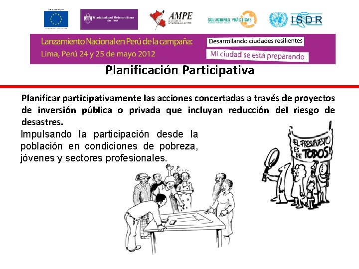 Planificación Participativa Planificar participativamente las acciones concertadas a través de proyectos de inversión pública