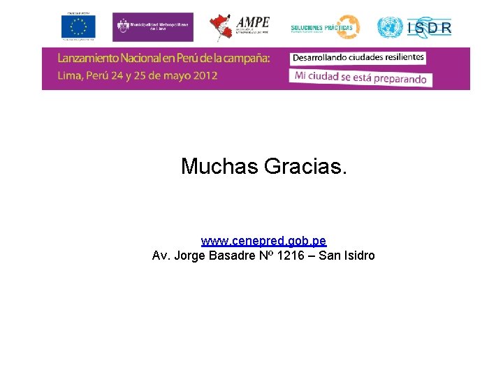 Muchas Gracias. www. cenepred. gob. pe Av. Jorge Basadre Nº 1216 – San Isidro