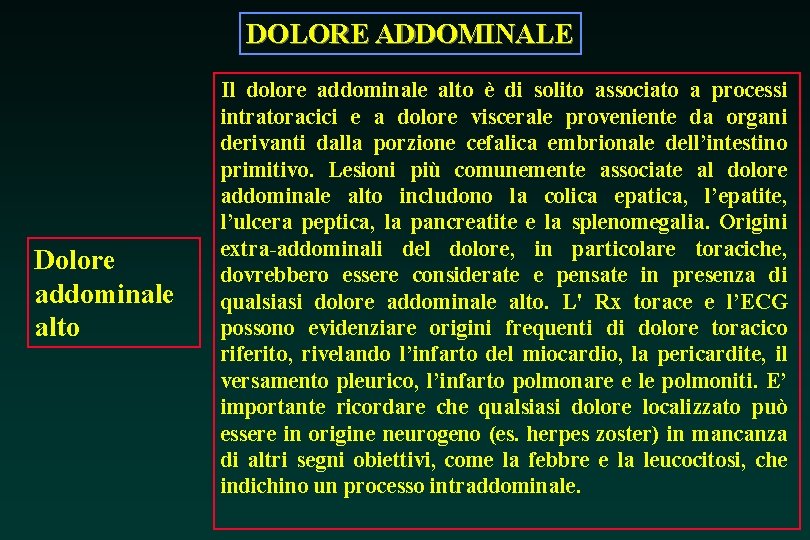 DOLORE ADDOMINALE Dolore addominale alto Il dolore addominale alto è di solito associato a