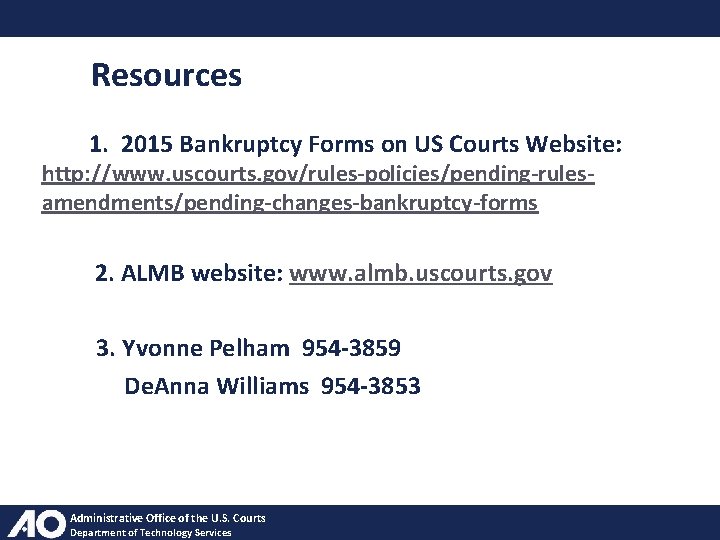 Resources 1. 2015 Bankruptcy Forms on US Courts Website: http: //www. uscourts. gov/rules-policies/pending-rulesamendments/pending-changes-bankruptcy-forms 2.