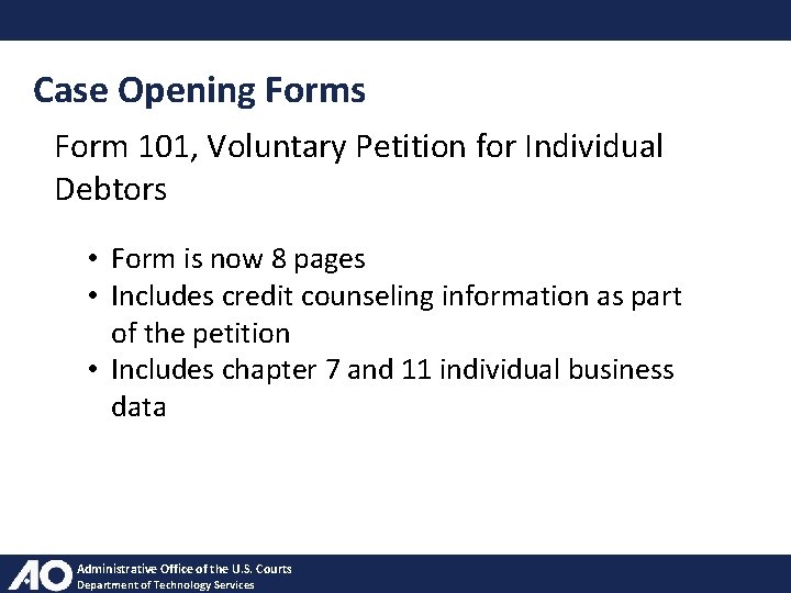 Case Opening Forms Form 101, Voluntary Petition for Individual Debtors • Form is now
