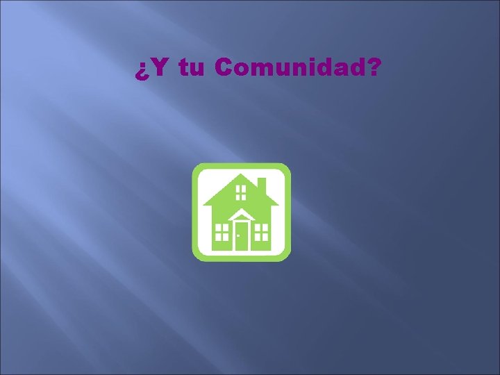 ¿Y tu Comunidad? 