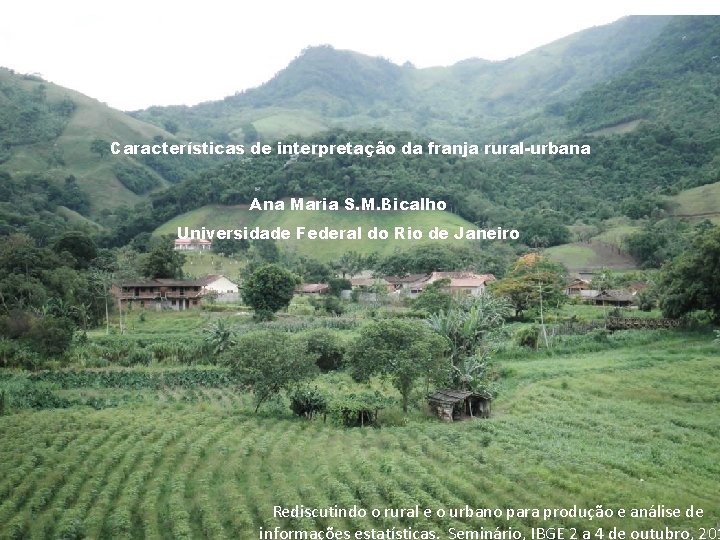 Características de interpretação da franja rural-urbana Ana Maria S. M. Bicalho Universidade Federal do