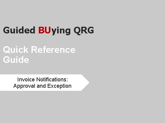 Guided BUying QRG Quick Reference Guide Invoice Notifications: Approval and Exception 