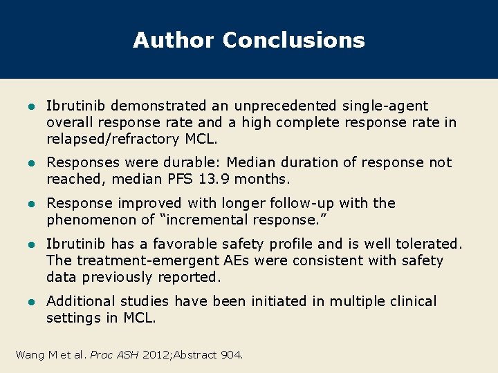 Author Conclusions l Ibrutinib demonstrated an unprecedented single-agent overall response rate and a high