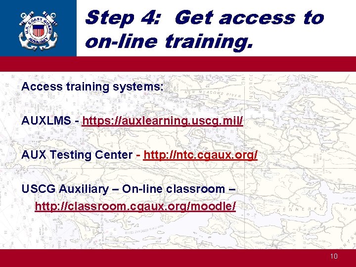 Step 4: Get access to on-line training. Access training systems: AUXLMS - https: //auxlearning.