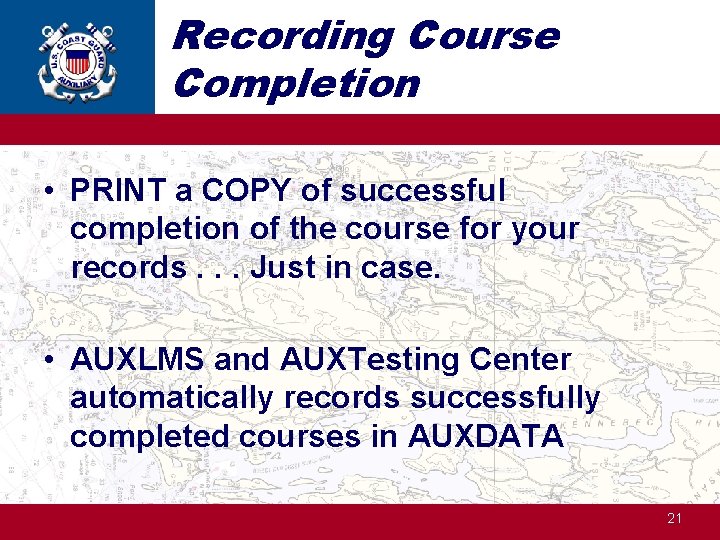 Recording Course Completion • PRINT a COPY of successful completion of the course for