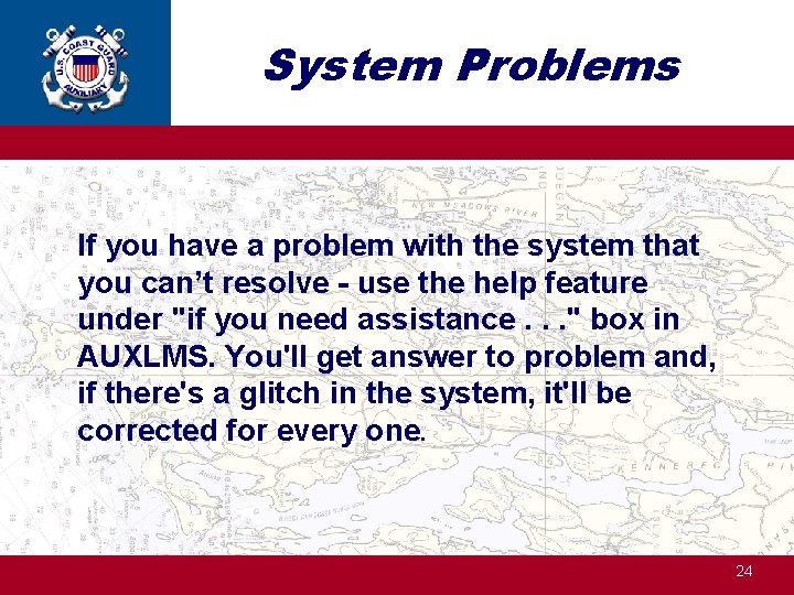 System Problems If you have a problem with the system that you can’t resolve