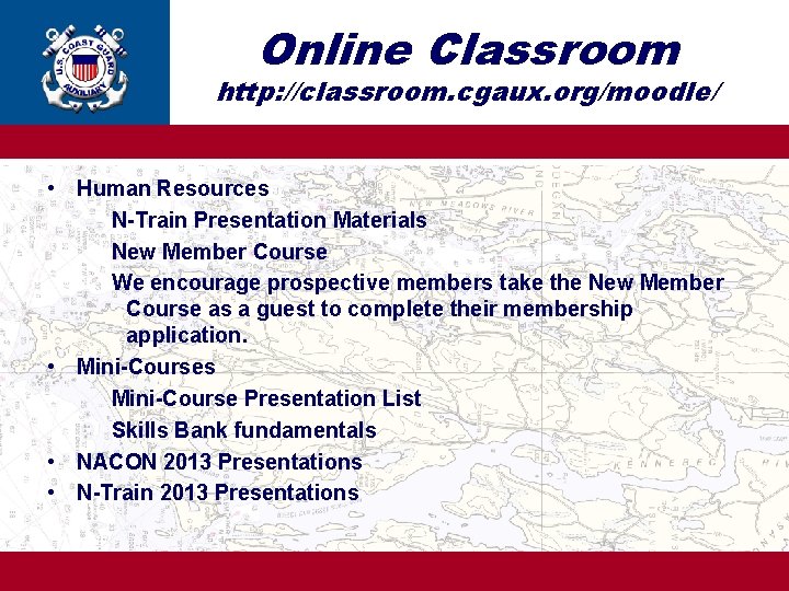 Online Classroom http: //classroom. cgaux. org/moodle/ • Human Resources N-Train Presentation Materials New Member