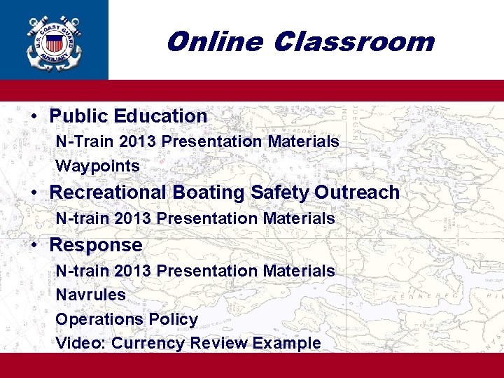 Online Classroom • Public Education N-Train 2013 Presentation Materials Waypoints • Recreational Boating Safety