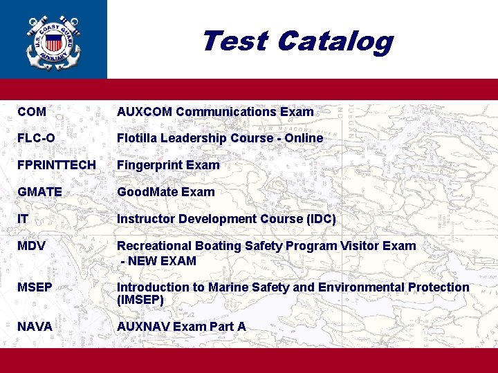 Test Catalog COM AUXCOM Communications Exam FLC-O Flotilla Leadership Course - Online FPRINTTECH Fingerprint