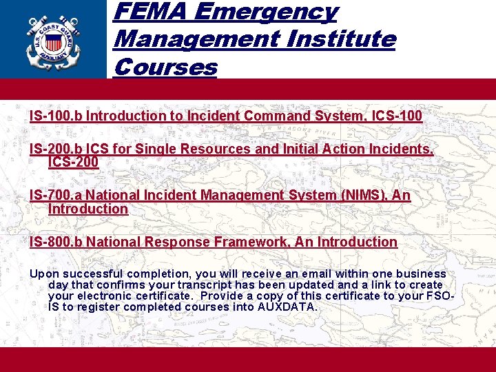 FEMA Emergency Management Institute Courses IS-100. b Introduction to Incident Command System, ICS-100 IS-200.