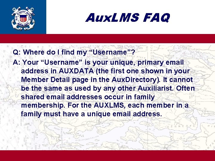 Aux. LMS FAQ Q: Where do I find my “Username”? A: Your “Username” is