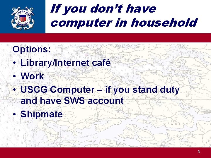 If you don’t have computer in household Options: • Library/Internet café • Work •