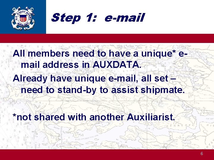 Step 1: e-mail All members need to have a unique* email address in AUXDATA.
