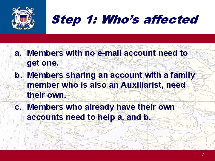 Step 1: Who’s affected a. Members with no e-mail account need to get one.