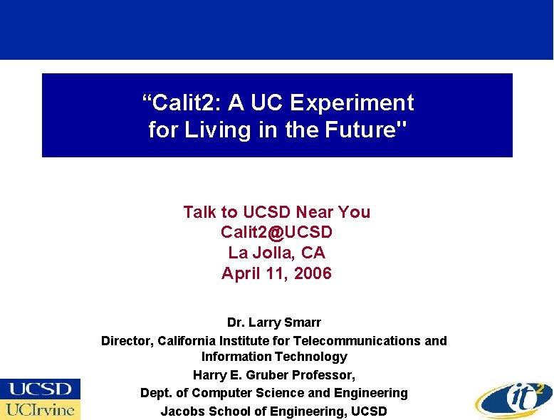“Calit 2: A UC Experiment for Living in the Future" Talk to UCSD Near