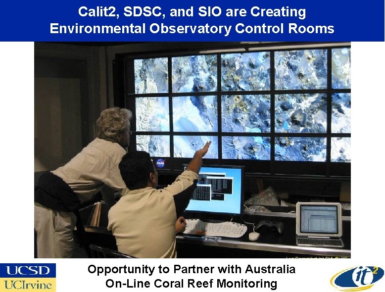 Calit 2, SDSC, and SIO are Creating Environmental Observatory Control Rooms Opportunity to Partner
