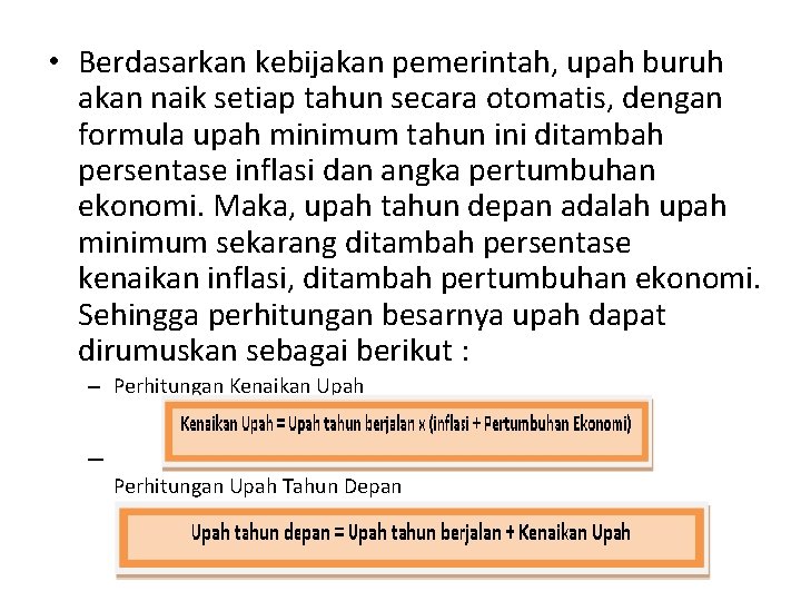  • Berdasarkan kebijakan pemerintah, upah buruh akan naik setiap tahun secara otomatis, dengan