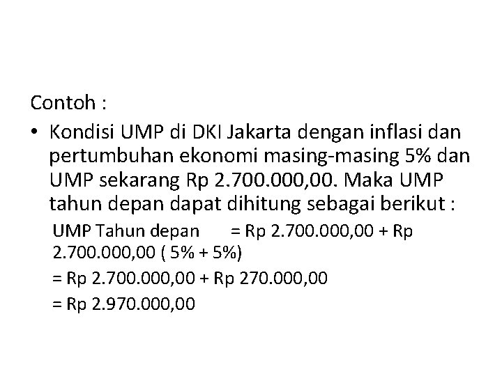 Contoh : • Kondisi UMP di DKI Jakarta dengan inflasi dan pertumbuhan ekonomi masing-masing