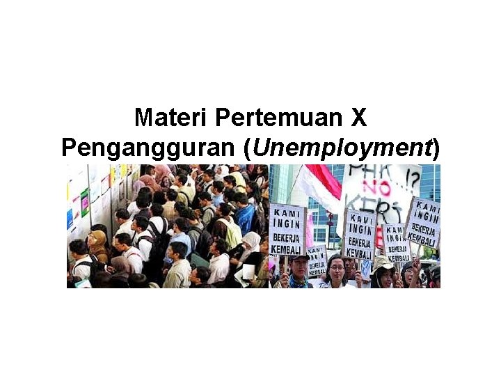 Materi Pertemuan X Pengangguran (Unemployment) 