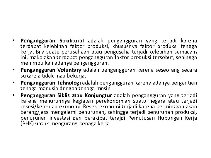  • Pengangguran Struktural adalah pengangguran yang terjadi karena terdapat kelebihan faktor produksi, khususnya