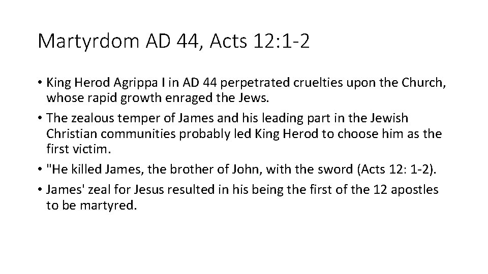 Martyrdom AD 44, Acts 12: 1 -2 • King Herod Agrippa I in AD