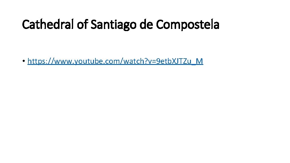 Cathedral of Santiago de Compostela • https: //www. youtube. com/watch? v=9 etb. XJTZu_M 