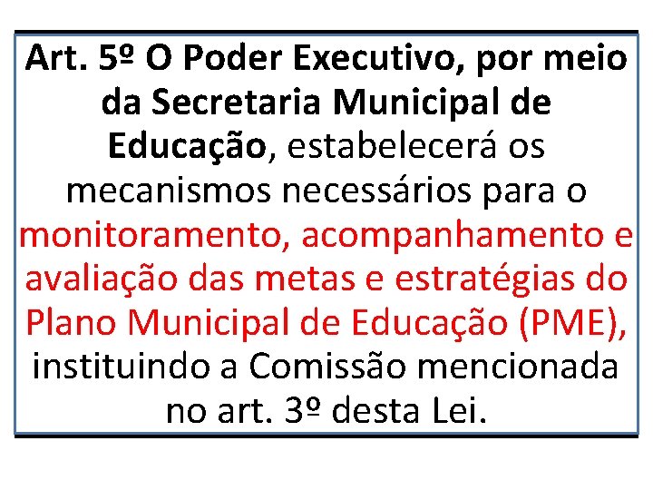 Art. 5º O Poder Executivo, por meio da Secretaria Municipal de Educação, estabelecerá os