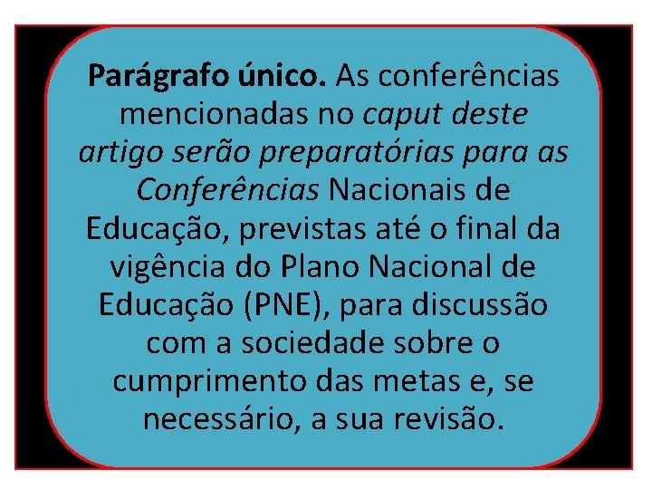 Parágrafo único. As conferências mencionadas no caput deste artigo serão preparatórias para as Conferências