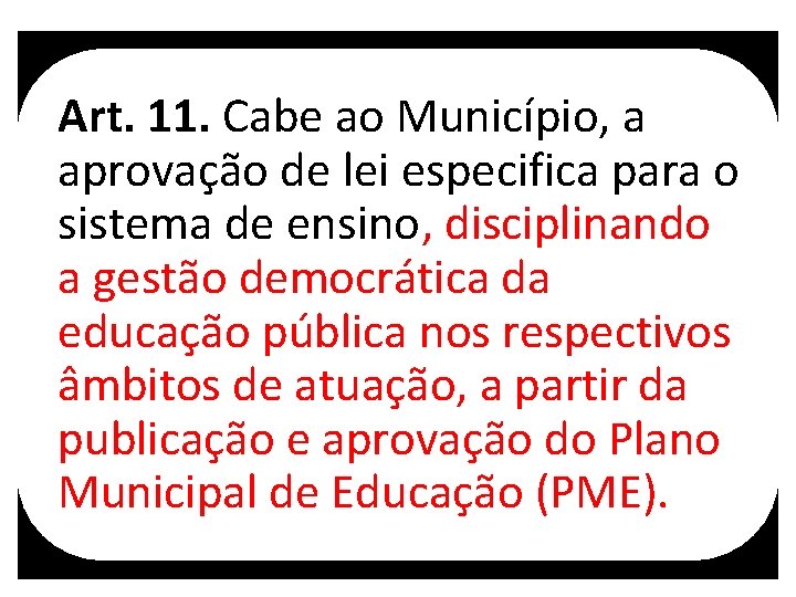 Art. 11. Cabe ao Município, a aprovação de lei especifica para o sistema de
