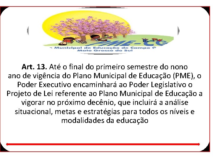 Art. 13. Até o final do primeiro semestre do nono ano de vigência do