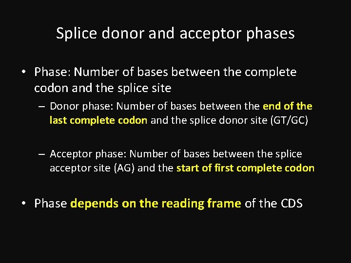 Splice donor and acceptor phases • Phase: Number of bases between the complete codon
