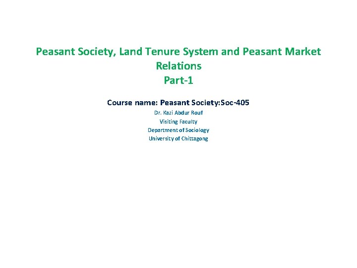 Peasant Society, Land Tenure System and Peasant Market Relations Part-1 Course name: Peasant Society: