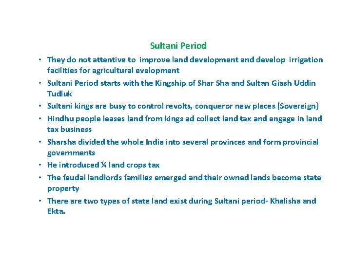 Sultani Period • They do not attentive to improve land development and develop irrigation