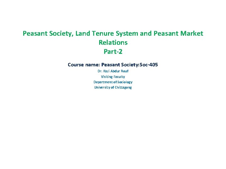 Peasant Society, Land Tenure System and Peasant Market Relations Part-2 Course name: Peasant Society: