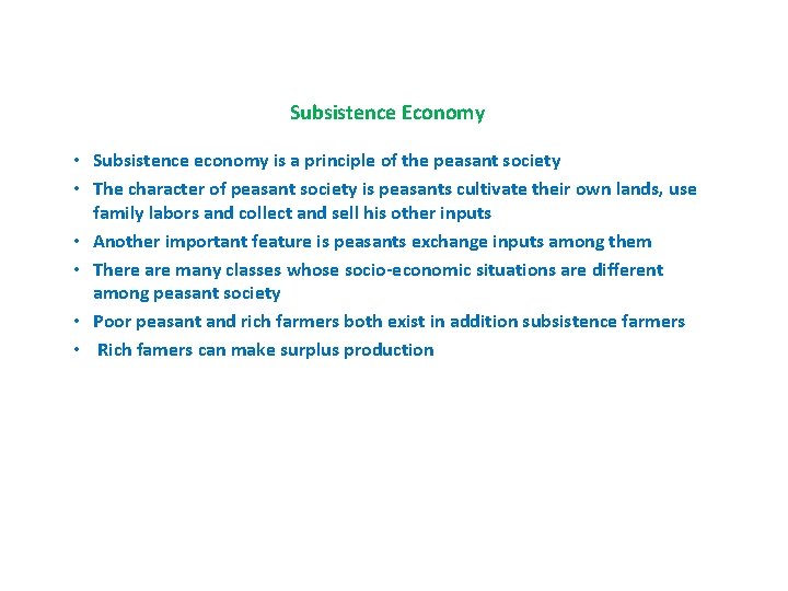 Subsistence Economy • Subsistence economy is a principle of the peasant society • The
