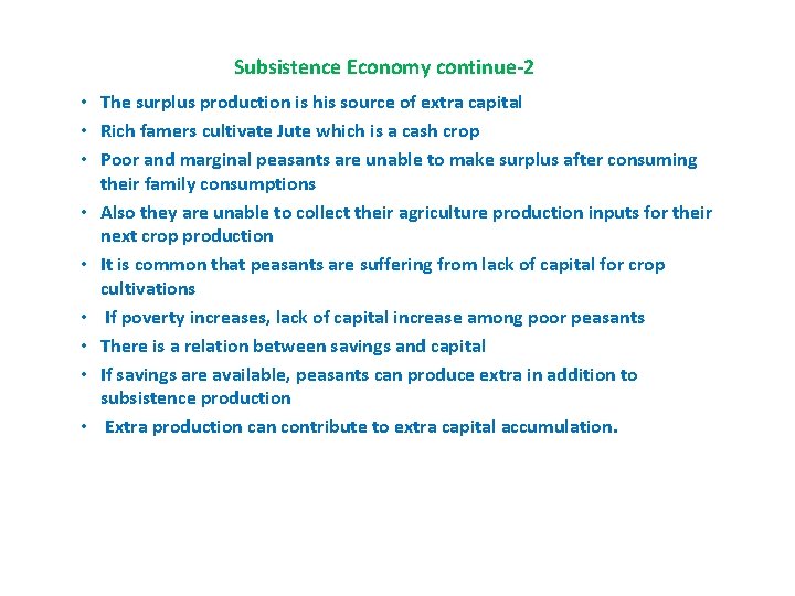 Subsistence Economy continue-2 • The surplus production is his source of extra capital •