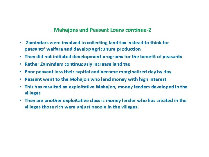 Mahajons and Peasant Loans continue-2 • Zamindars were involved in collecting land tax instead
