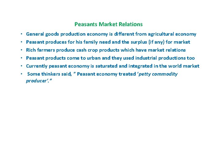 Peasants Market Relations • • • General goods production economy is different from agricultural