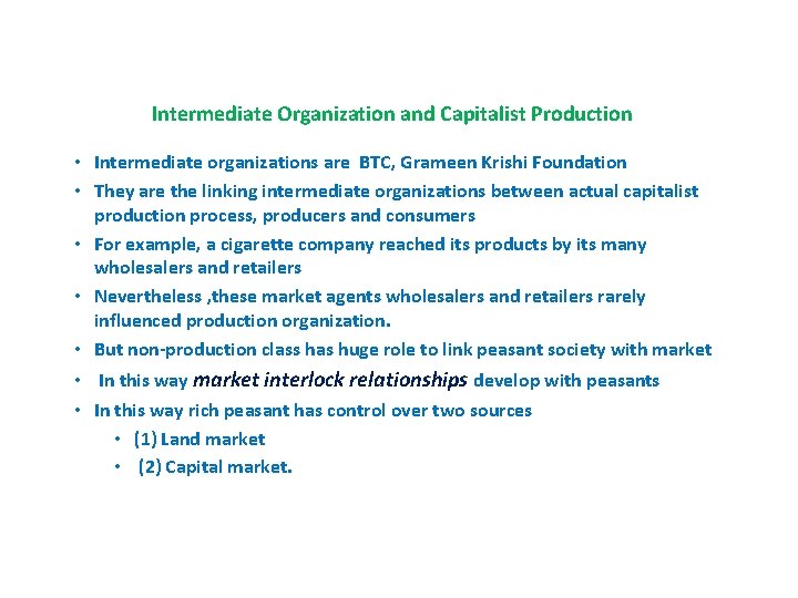 Intermediate Organization and Capitalist Production • Intermediate organizations are BTC, Grameen Krishi Foundation •