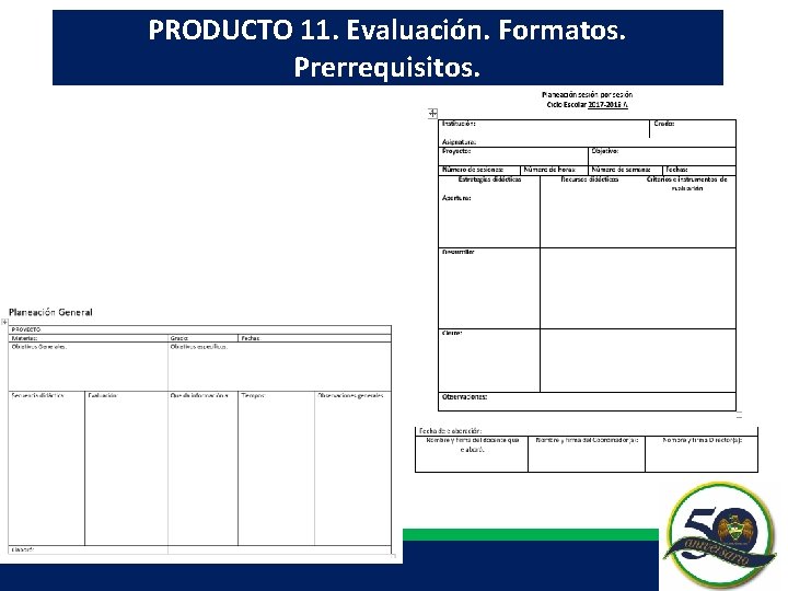 PRODUCTO 11. Evaluación. Formatos. Prerrequisitos. PRODUCTO 11. Evaluación. Formatos. Prerrequisitos.