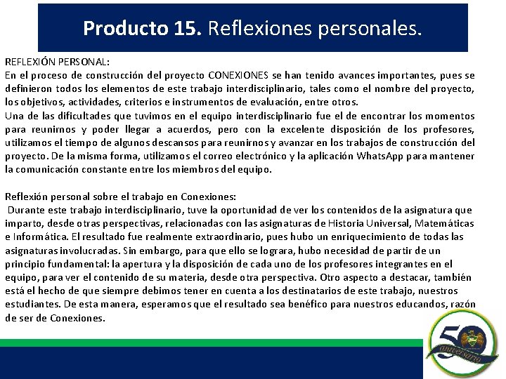 Producto 15. Reflexiones personales. REFLEXIÓN PERSONAL: En el proceso de construcción del proyecto CONEXIONES Producto 15. Reflexiones personales. REFLEXIÓN PERSONAL: En el proceso de construcción del proyecto CONEXIONES