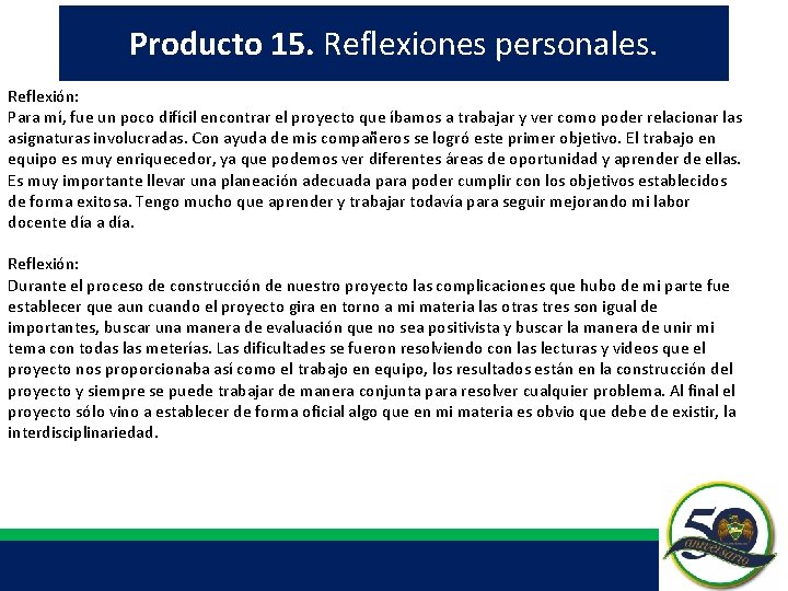 Producto 15. Reflexiones personales. Reflexión: Para mí, fue un poco difícil encontrar el proyecto Producto 15. Reflexiones personales. Reflexión: Para mí, fue un poco difícil encontrar el proyecto