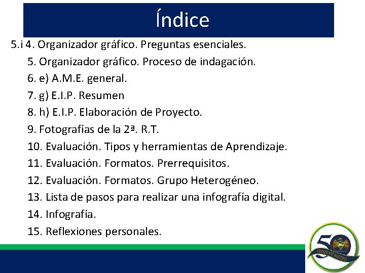 Índice 5. i 4. Organizador gráfico. Preguntas esenciales. 5. Organizador gráfico. Proceso de indagación. Índice 5. i 4. Organizador gráfico. Preguntas esenciales. 5. Organizador gráfico. Proceso de indagación.