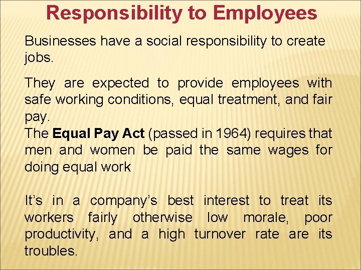 Responsibility to Employees Businesses have a social responsibility to create jobs. They are expected