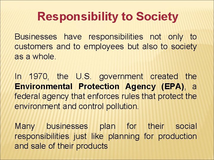 Responsibility to Society Businesses have responsibilities not only to customers and to employees but