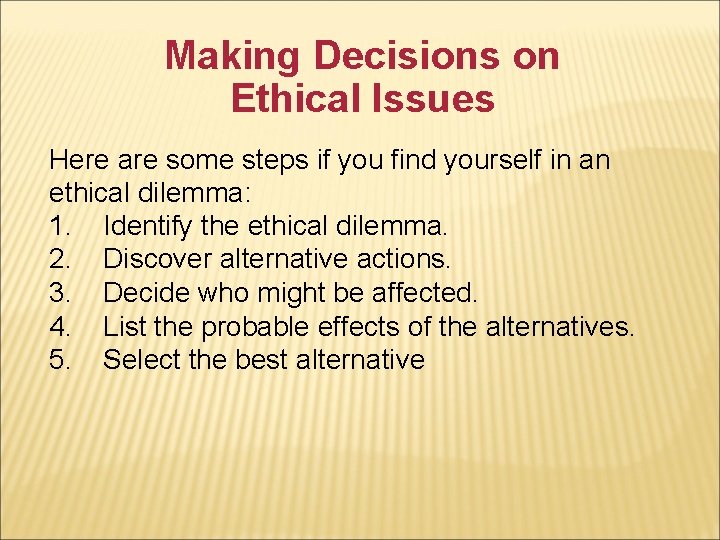 Making Decisions on Ethical Issues Here are some steps if you find yourself in