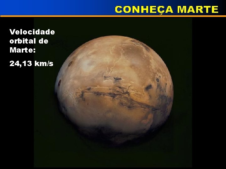 Velocidade orbital de Marte: 24, 13 km/s 