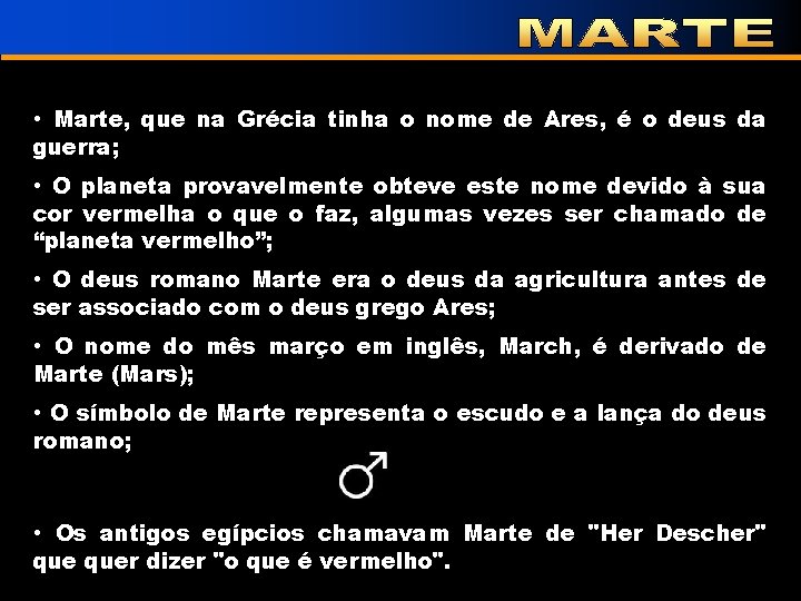  • Marte, que na Grécia tinha o nome de Ares, é o deus